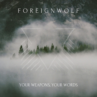 FOREIGNWOLF Your Weapons, Your Words (MCD)