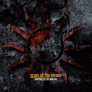 SCARS OF THE INSANE Searching For The Dead Sun