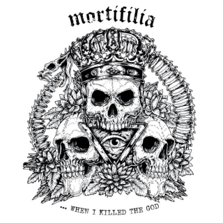 MORTIFILIA ...When I Killed The God